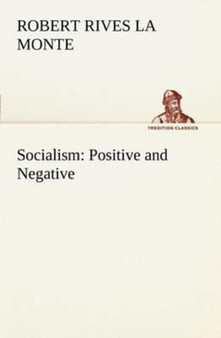 Socialism : Positive and Negative by Robert Rives La Monte - Paperback