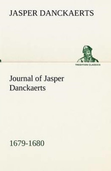 Journal of Jasper Danckaerts, 1679-1680 by Jasper Danckaerts - Paperback