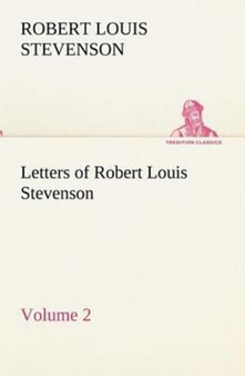Letters of Robert Louis Stevenson - Volume 2 by Robert Louis Stevenson - Paperback