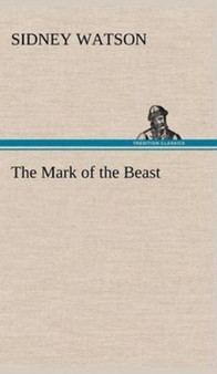 The Mark of the Beast by Sidney Watson - Hardback