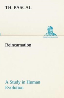 Reincarnation A Study in Human Evolution by Th Pascal - Paperback