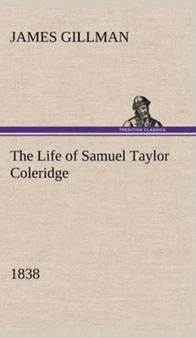 The Life of Samuel Taylor Coleridge 1838 by James Gillman - Hardback