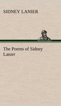 The Poems of Sidney Lanier by Sidney Lanier - Hardback