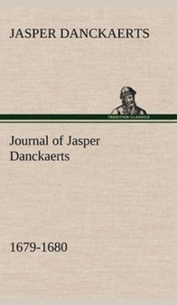 Journal of Jasper Danckaerts, 1679-1680 by Jasper Danckaerts - Hardback
