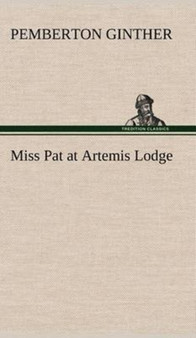 Miss Pat at Artemis Lodge by Pemberton Ginther - Hardback