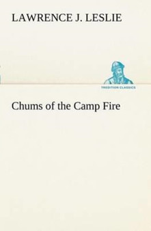 Chums of the Camp Fire by Lawrence J Leslie - Paperback