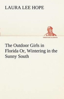 The Outdoor Girls in Florida Or, Wintering in the Sunny South by Laura Lee Hope - Paperback