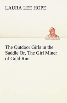 The Outdoor Girls in the Saddle Or, the Girl Miner of Gold Run by Laura Lee Hope - Paperback