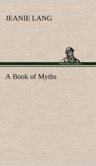 A Book of Myths by Jeanie Lang - Hardback