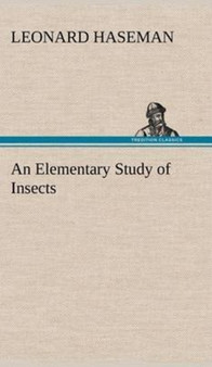 An Elementary Study of Insects by Leonard Haseman - Hardback