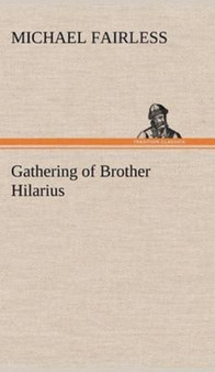 Gathering of Brother Hilarius by Michael Fairless - Hardback