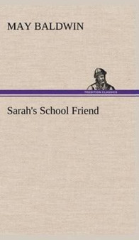 Sarah's School Friend by May Baldwin - Hardback