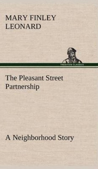 The Pleasant Street Partnership A Neighborhood Story by Mary Finley Leonard - Hardback