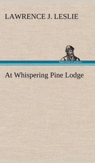 At Whispering Pine Lodge by Lawrence J Leslie - Hardback