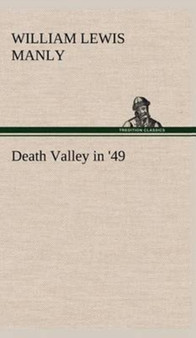 Death Valley in '49 by William Lewis Manly - Hardback