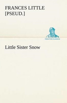 Little Sister Snow by Frances [Pseud ] Little - Paperback