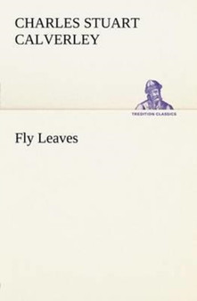 Fly Leaves by Charles Stuart Calverley - Paperback