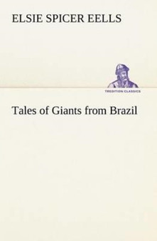 Tales of Giants from Brazil by Elsie Spicer Eells - Paperback