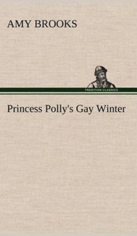 Princess Polly's Gay Winter by Amy Brooks - Hardback