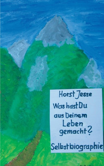 Frage : Was hast Du aus Deinem Leben gemacht? Eine Selbstbiographie by Horst Jesse - Paperback