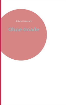 Ohne Gnade by Robert Hubrich - Paperback