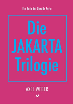 Die Jakarta Trilogie by Axel Weber - Paperback