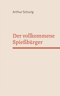 Der vollkommene Spiessburger by Arthur Schurig - Paperback