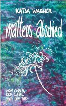 Matteos Abschied : Vom Leben, der Liebe und dem Tod by Katja Wagner - Paperback