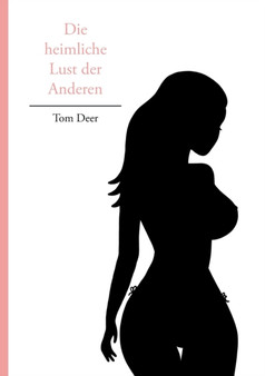 Die heimliche Lust der Anderen by Tom Deer - Paperback