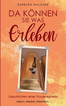 Da koennen Sie was erleben : Geschichten einer Trauerrednerin by Barbara Waldner - Paperback