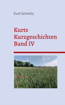 Kurts Kurzgeschichten Band IV by Kurt Schmitz - Paperback