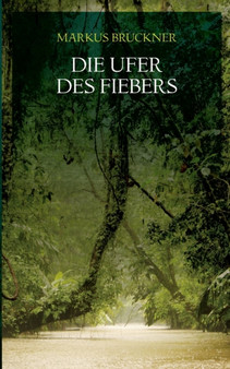 Die Ufer des Fiebers by Markus Bruckner - Paperback