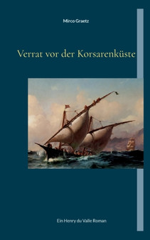 Verrat vor der Korsarenkuste : Ein Henry du Valle Roman by Mirco Graetz - Paperback