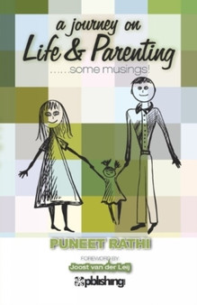A Journey On Life And Parenting.. : Some Musings! by Puneet Rathi - Paperback