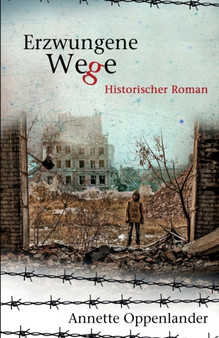 Erzwungene Wege : Historischer Roman by Annette Oppenlander - Paperback