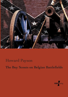 The Boy Scouts on Belgian Battlefields by Howard Payson - Paperback