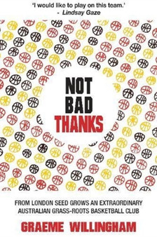 Not Bad Thanks by Graeme Willingham - Paperback