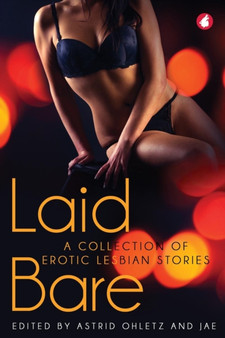 Laid Bare : A Collection of Erotic Lesbian Stories by Astrid Ohletz - Paperback
