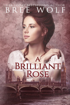 A Brilliant Rose : A Regency Romance : 2 by Bree Wolf - Paperback