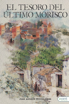 El tesoro del ultimo morisco by Juan Antonio Trillo Lopez - Paperback
