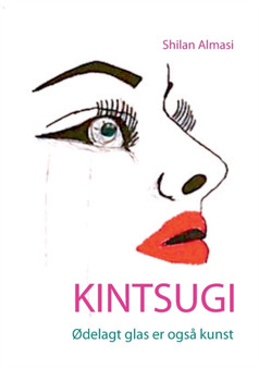 Kintsugi : Odelagt glas er ogsa kunst by Shilan Almasi - Paperback