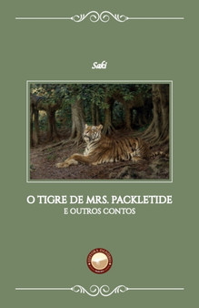 O Tigre de Mrs. Packletide : E outros contos by Saki - Paperback