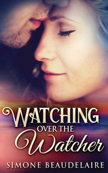 Watching Over The Watcher : Large Print Hardcover Edition by Simone Beaudelaire - Hardback