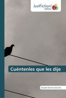 Cuentenles que les dije by Claudia Sanchez Carcamo - Paperback