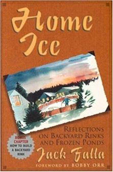 Home Ice : Reflections on Backyard Rinks by Jack Falla - Paperback