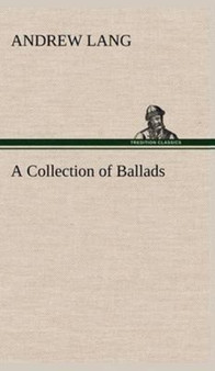 A Collection of Ballads by Andrew Lang - Hardback