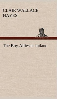 The Boy Allies at Jutland by Clair W Hayes - Hardback
