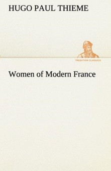 Women of Modern France by Hugo P Thieme - Paperback