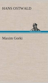 Maxim Gorki by Hans Ostwald - Hardback