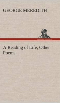 A Reading of Life, Other Poems by George Meredith - Hardback